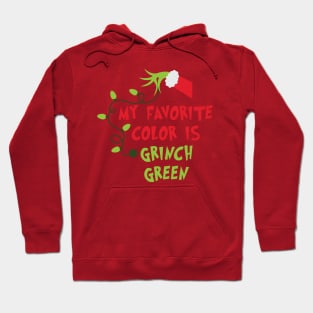 My Favorite Color Is Grinnch Green - Great Christmas Gifts for Grinnch Lovers Hoodie